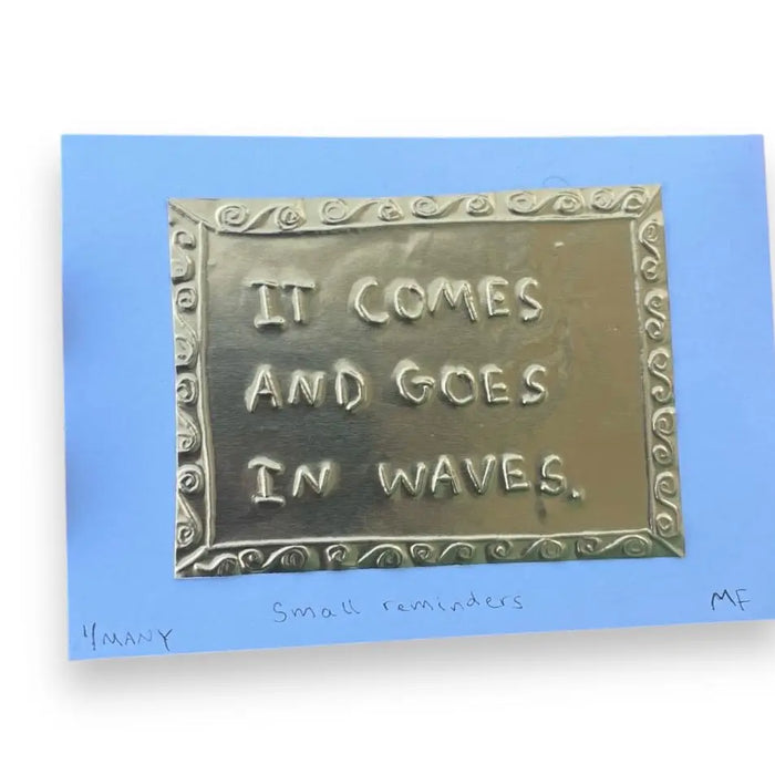 Limited Edition Tin Embossing - It Comes and Goes in Waves
