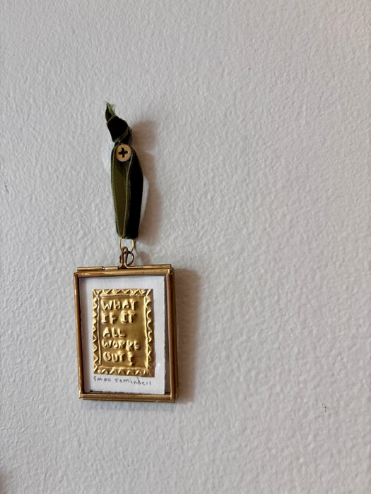What If It All Works Out? - Tiny Tin Embossing in Brass Frame